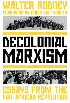 Decolonial Marxism: Essays from the Pan-African Revolution