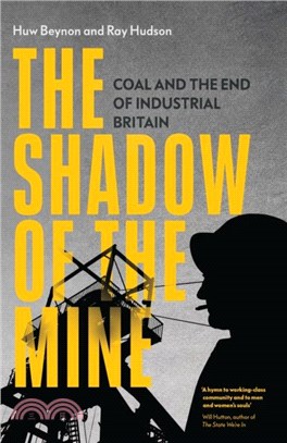 The Shadow of the Mine：Coal and the End of Industrial Britain
