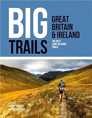 Big Trails: Great Britain & Ireland：The best long-distance trails