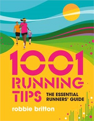 1001 Running Tips: The Essential Runners' Guide