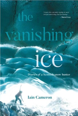 The Vanishing Ice：Diaries of a Scottish snow hunter