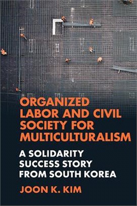 Organized Labor and Civil Society for Multiculturalism: A Solidarity Success Story from South Korea