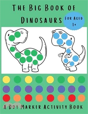 The Big Book of Dinosaurs: A Dot Marker Activity Book