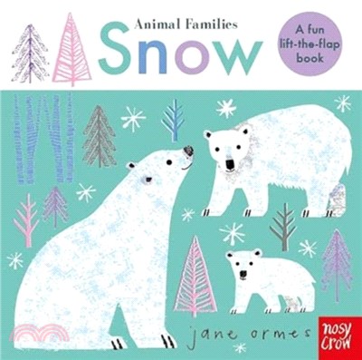 Animal Families: Snow (A Fun Lift-the-Flap Book)