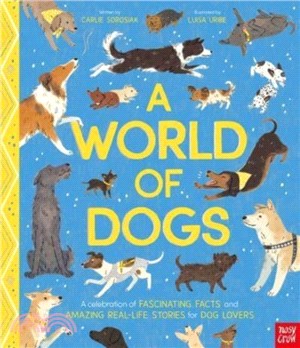 A World of Dogs：A Celebration of Fascinating Facts and Amazing Real-Life Stories for Dog Lovers