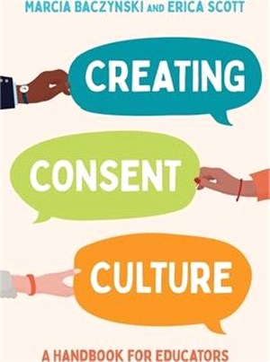 Creating Consent Culture: A Handbook for Educators