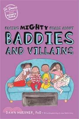 Facing Mighty Fears about Baddies and Villains