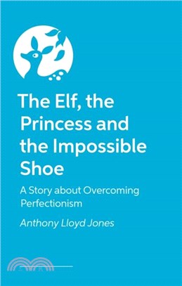 The Elf, the Princess and the Impossible Shoe：A Story about Overcoming Perfectionism