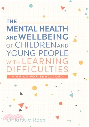 The Mental Health and Wellbeing of Children and Young People with Learning Difficulties：A Guide for Educators