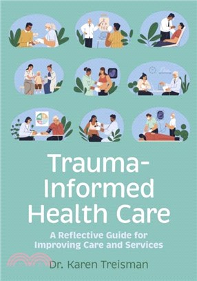 Trauma-Informed Health Care：A Reflective Guide for Improving Care and Services