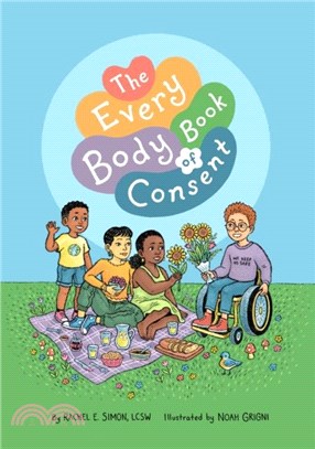 The Every Body Book of Consent：An LGBTQIA-Inclusive Guide to Respecting Boundaries, Bodies, and Beyond