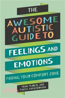 The Awesome Autistic Guide to Feelings and Emotions：Finding your Comfort Zone