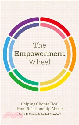 The Empowerment Wheel：Helping Clients Heal from Relationship Abuse