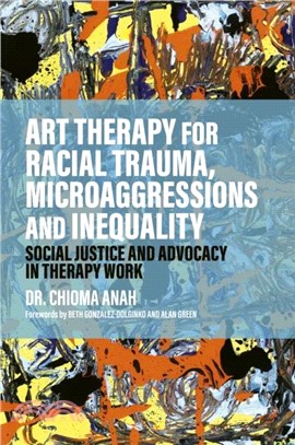 Art Therapy for Racial Trauma, Microaggressions and Inequality：Social Justice and Advocacy in Therapy Work