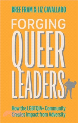 Forging Queer Leaders：How the LGBTQIA+ Community Creates Impact from Adversity