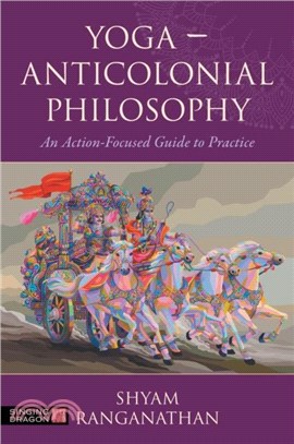 Yoga ??Anticolonial Philosophy：An Action-Focused Guide to Practice