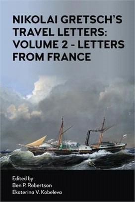 Nikolai Gretsch's Travel Letters: Volume 2: Letters from France