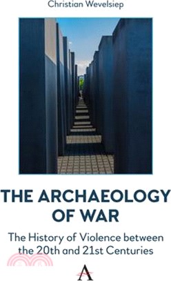 The Archaeology of War: The History of Violence Between the 20th and 21st Centuries