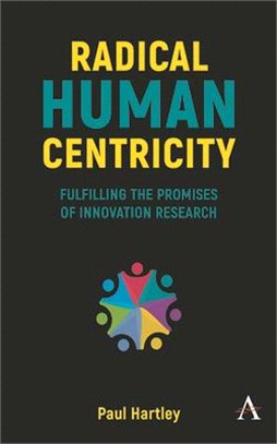 Radical Human Centricity: How to Fulfill the Promises of Innovation Research