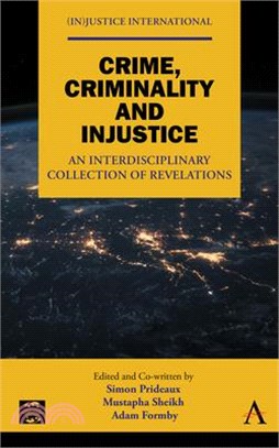 Crime, Criminality and Injustice: An Interdisciplinary Collection of Revelations