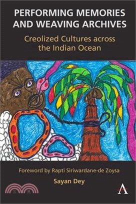 Performing Memories and Weaving Archives:: Creolized Cultures Across the Indian Ocean