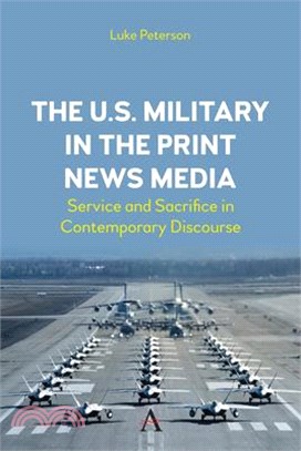 The U.S. Military in the Print News Media: Service and Sacrifice in Contemporary Discourse