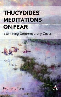 Thucydides' Meditations on Fear: Examining Contemporary Cases