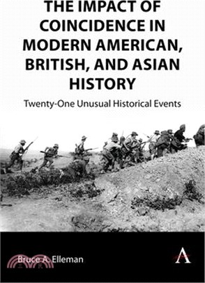 The Impact of Coincidence in Modern American, British, and Asian History: Twenty-One Unusual Historical Events