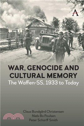 War, Genocide and Cultural Memory：The Waffen-SS, 1933 to Today