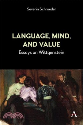 Language, Mind, and Value：Essays on Wittgenstein