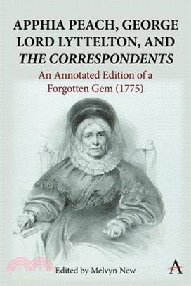 Apphia Peach, George Lord Lyttelton, and 'The Correspondents':: An Annotated Edition of a Forgotten Gem (1775)