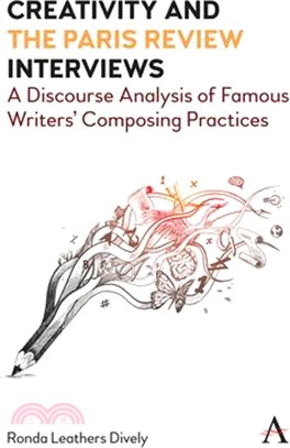 Creativity and the Paris Review Interviews: A Discourse Analysis of Famous Writers' Composing Practices