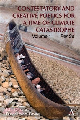 Contestatory and Creative Poetics for a Time of Climate Catastrophe：Volume 1 - Per Se