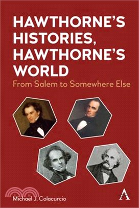 Hawthorne's Histories, Hawthorne's World: From Salem to Somewhere Else