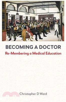 Becoming a Doctor: Re-Membering a Medical Education