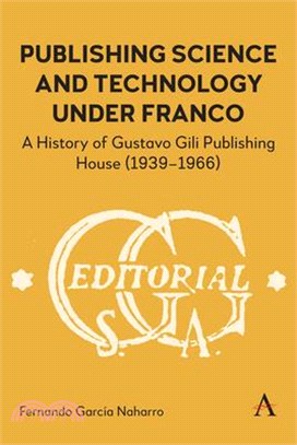 Publishing Science and Technology Under Franco: A History of Gustavo Gili Publishing House (1939-1966)