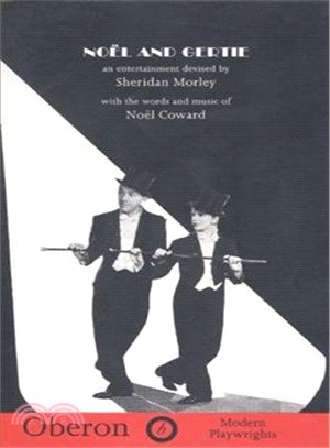 Noel and Gertie ― An Entertainment Devised by Sheridan Morley With the Words and Music of Noel Coward