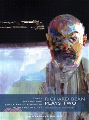 Richard Bean: Plays Two ― Toast, Mr. England, Smack Family Robinson, Honeymoon Suite