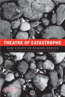 Theatre of Catastrophe：New Essays on Howard Barker