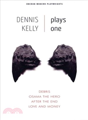 Dennis Kelly ─ Debris/Osama the Hero/After the End/Love and Money