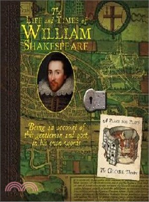 The life and times of William Shakespeare :a recollection of his years and works ... from London to retirement in Stratford-upon-Avon /