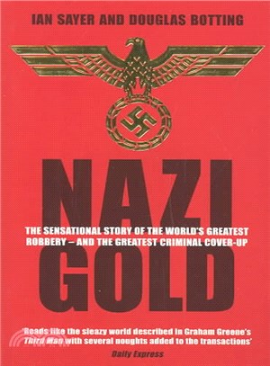 Nazi Gold ─ The Sensational Story of the World's Greatest Robbery - And the Greatest Criminal Cover-Up