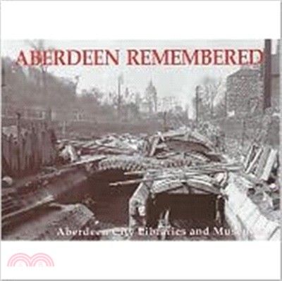 Aberdeen Remembered：By Aberdeen City Libraries and Museums