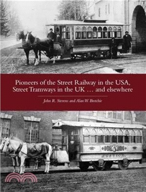 Pioneers of the Street Railway in the USA, Street Tramways in the UK...and Elsewehere