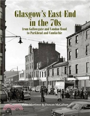 Glasgow's East End in the 70s：From Gallowgate and London Road to Parkhead and Camlachie