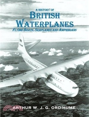 A History of British Waterplanes：Flying Boats, Seaplanes and Amphibians