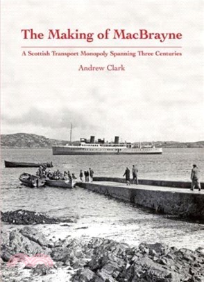 The Making of MacBrayne：A Scottish Transport Monopoly Spanning Three Centuries