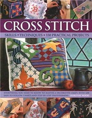 Cross Stitch: Techniques and Designs
