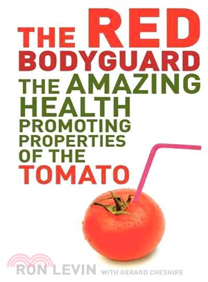 The Red Bodyguard: The Amazing Health Promoting Properties of the Tomato