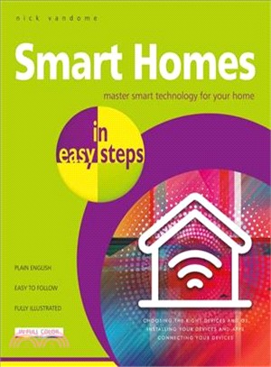 Smart Homes in Easy Steps ― Master Smart Technology for Your Home